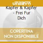 Kapfer & Kapfer - Frei Fur Dich cd