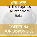B?Hlot-Express - Runter Vom Sofa cd