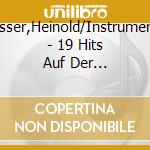 Gasser,Heinold/Instrumental - 19 Hits Auf Der Steirischen Harmonika cd musicale di Gasser,Heinold/Instrumental
