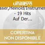 Gasser,Heinold/Instrumental - 19 Hits Auf Der Steirischen Harmonika cd