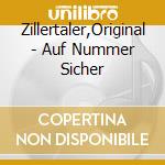 Zillertaler,Original - Auf Nummer Sicher cd