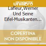 Lafleur,Werner Und Seine Eifel-Musikanten - Musikanten Sind Wie Der Wind cd