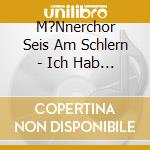 M?Nnerchor Seis Am Schlern - Ich Hab Von S?Dtirol Getr?Umt cd