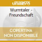 Wurmtaler - Freundschaft cd