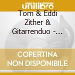 Tom & Eddi Zither & Gitarrenduo - Aus Freude An Der Musik cd