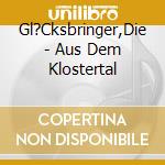 Gl?Cksbringer,Die - Aus Dem Klostertal cd