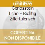 Gerlosstein Echo - Richtig Zillertalerisch cd