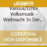 Various/Echte Volksmusik - Weihnacht In Der Bauernstubn cd