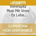 Viererspitz Musi Mit Vroni - Es Lebe Die Musik cd