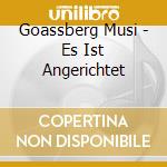 Goassberg Musi - Es Ist Angerichtet cd