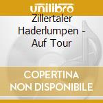 Zillertaler Haderlumpen - Auf Tour cd