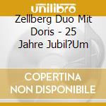 Zellberg Duo Mit Doris - 25 Jahre Jubil?Um cd