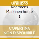 Kaerntens Maennerchoere 1 cd