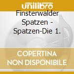 Finsterwalder Spatzen - Spatzen-Die 1. cd