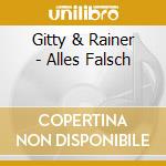 Gitty & Rainer - Alles Falsch cd musicale di Gitty & Rainer