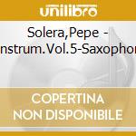 Solera,Pepe - Instrum.Vol.5-Saxophon cd musicale di Solera,Pepe