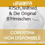 R?Sch,Wilfried & Die Original B?Hmischen - Musikantenliebe cd