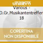 Various - D.Gr.Musikantentreffen 18 cd