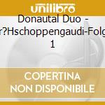 Donautal Duo - Fr?Hschoppengaudi-Folge 1 cd