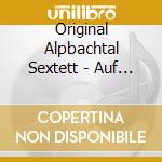 Original Alpbachtal Sextett - Auf Zum Tirolerabend cd