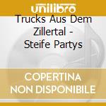 Trucks Aus Dem Zillertal - Steife Partys cd