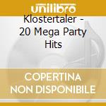Klostertaler - 20 Mega Party Hits cd