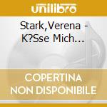 Stark,Verena - K?Sse Mich... cd