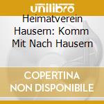 Heimatverein Hausern: Komm Mit Nach Hausern cd musicale di Heimatverein H?Usern