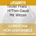 Tiroler Franz - H?Tten-Gaudi Mit Witzen