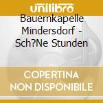 Bauernkapelle Mindersdorf - Sch?Ne Stunden cd