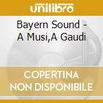 Bayern Sound - A Musi,A Gaudi cd