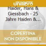 Haider, Hans & Giessbach - 25 Jahre Haiden & 50 Jahr cd