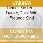 Reiner Kirsten - Danke,Dass Wir Freunde Sind cd