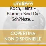 Koch,Heinz - Blumen Sind Die Sch?Nste Sprache cd musicale di Koch,Heinz