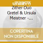 Zither-Duo Gretel & Ursula Meistner - Musikalische Schmankerln cd
