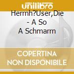 Herrnh?User,Die - A So A Schmarrn cd
