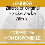 Zillertaler,Original - Zicke Zacke Zillertal cd