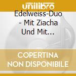 Edelweiss-Duo - Mit Ziacha Und Mit Harfenklang cd
