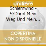 Schlernwind - S?Dtirol Mein Weg Und Mein Ziel cd