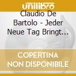 Claudio De Bartolo - Jeder Neue Tag Bringt Kleine Wunder cd