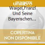 Waigel,Franzl Und Seine Bayerischen L?Wen - Geliebtes Heimatland cd