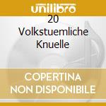 20 Volkstuemliche Knuelle cd