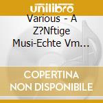 Various - A Z?Nftige Musi-Echte Vm Flott cd