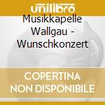 Musikkapelle Wallgau - Wunschkonzert cd