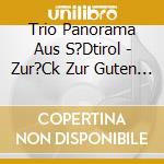 Trio Panorama Aus S?Dtirol - Zur?Ck Zur Guten Alten Zeit cd