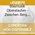 Blasmusik Oberstaufen - Zwischen Berg Und Tal cd