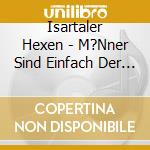 Isartaler Hexen - M?Nner Sind Einfach Der Renner cd