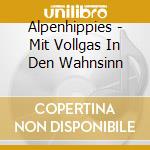 Alpenhippies - Mit Vollgas In Den Wahnsinn cd