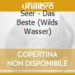 Seer - Das Beste (Wilds Wasser) cd musicale di Seer