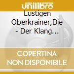 Lustigen Oberkrainer,Die - Der Klang Aus Oberkrain cd musicale di Lustigen Oberkrainer,Die
